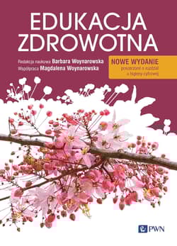 Edukacja zdrowotna. Podstawy teoretyczne, metodyka, praktyka. Wydanie nowe - Woynarowska Barbara