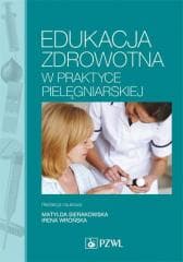 Edukacja zdrowotna w praktyce pielęgniarskiej - Praca zbiorowa