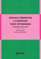 Edukacja zdrowotna z elementami teorii wychowania - Chruściel Paweł,  Ciechaniewicz Wiesława