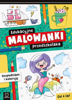 Edukacyjne malowanki przedszkolaka Uzupełniam i koloruję - Olga Kłodnicka