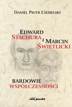 Edward Stachura i Marcin Świetlicki bardowie współczesności - Ciesielski Daniel Piotr