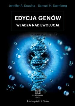 Edycja genów Władza nad ewolucją - Doudna Jennifer A., Sternberg Samuel H.