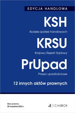 EDYCJA HANDLOWA. Kodeks spółek handlowych. Krajowy Rejestr Sądowy. Prawo upadłościowe. 12 innych aktów prawnych wyd. 38 - Opracowanie Zbiorowe