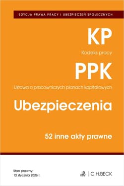 EDYCJA PRAWA PRACY. Kodeks pracy. Pracownicze plany kapitałowe. Ubezpieczenia. 50 innych aktów prawnych wyd. 6 - Opracowanie Zbiorowe