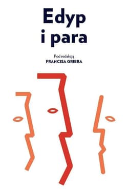 Edyp i para Eseje o psychoanalitycznej terapii par - Francis Grier