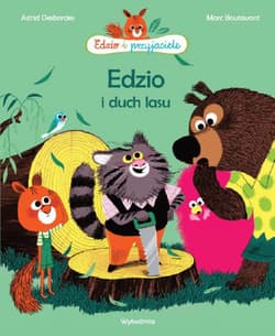 Edzio i duch lasu - Astrid Desbordes, Boutavant Marc