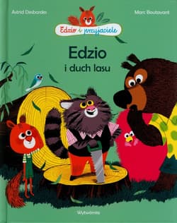 Edzio i duch lasu - Astrid Desbordes, Boutavant Marc