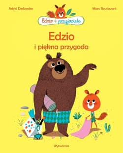 Edzio i piękna przygoda - Astrid Desbordes