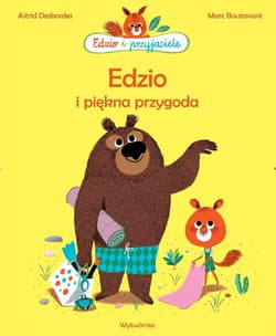 Edzio i piękna przygoda - Astrid Desbordes, Boutavant Marc