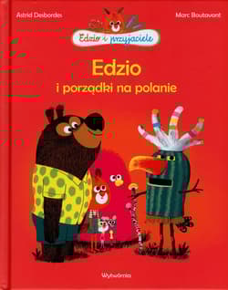 Edzio i porządki na polanie - Astrid Desbordes, Boutavant Marc