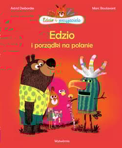 Edzio i porządki na polanie - Astrid Desbordes, Boutavant Marc