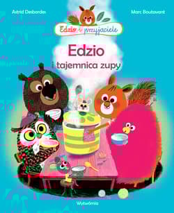 Edzio i tajemnica zupy - Astrid Desbordes