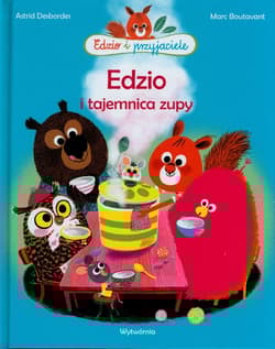 Edzio i tajemnica zupy - Astrid Desbordes, Boutavant Marc