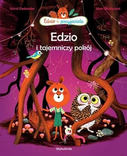 Edzio i tajemniczy pokój - Astrid Desbordes, Boutavant Marc