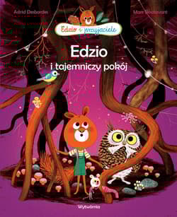 Edzio i tajemniczy pokój - Astrid Desbordes, Boutavant Marc