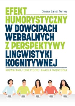 Efekt humorystyczny w dowcipach werbalnych z perspektywy lingwistyki kognitywnej Rozważania teoretyczne i analiza empiryczna - Barral Temes Dinara