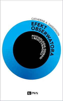 Efekt obserwatora Psychologia odwagi i bezczynności - Sanderson Catherine A.