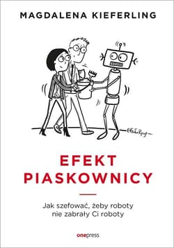 Efekt piaskownicy Jak szefować, żeby roboty nie zabrały ci roboty - Magdalena Kieferling