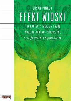 Efekt wioski Jak kontakty twarzą w twarz mogą uczynić nas zdrowszymi, szczęśliwszymi i mądrzejszymi