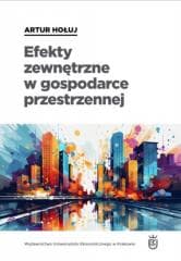 Efekty zewnętrzne w gospodarce przestrzennej - Artur Hołuj