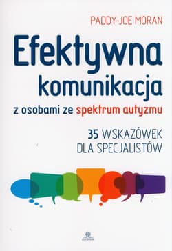 Efektywna komunikacja z osobami ze spektrum autyzmu 35 wskazówek dla specjalistów