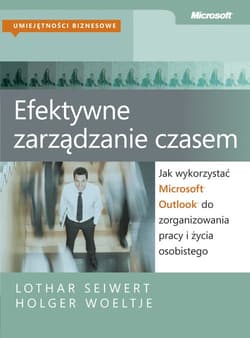 Efektywne zarządzanie czasem Jak wykorzystać Microsoft Outlook do zorganizowania pracy i życia osobistego - Woeltje Holger