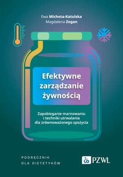 Efektywne zarządzanie żywnością. Zapobieganie marn - Michota-Katulska Ewa, Zegan Magdalena