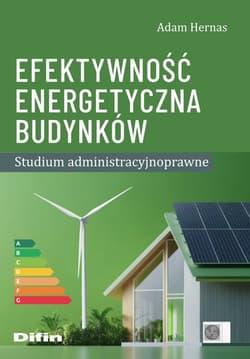 Efektywność energetyczna budynków Studium administracyjnoprawne - Adam Hernas