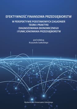 Efektywność finansowa przedsiębiorstw w perspektywie podstawowych zagadnień teorii i praktyki diagnozowania ekonomicznego i funkcjonowania przedsiębiorstw