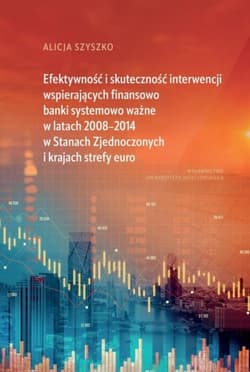 Efektywność i skuteczność interwencji wspierających finansowo banki systemowo ważne w latach 2008-20 - Alicja Szyszko