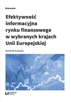 Efektywność informacyjna rynku finansowego w wybranych krajach Unii Europejskiej - Dominik Kubacki
