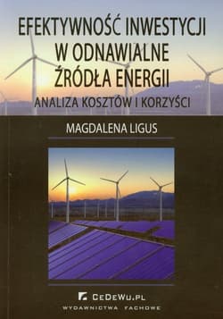 Efektywność inwestycji w odnawialne źródła energii Analiza kosztów i korzyści - Magdalena Ligus