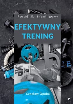 Efektywny trening - Czesław Opoka