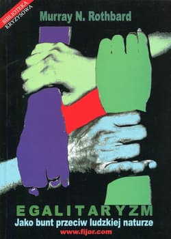 Egalitaryzm Jako bunt przeciw ludzkiej naturze - Rothbard Murray
