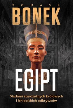 Egipt. Śladami starożytnych królowych i ich polskich odkrywców - Tomasz Bonek