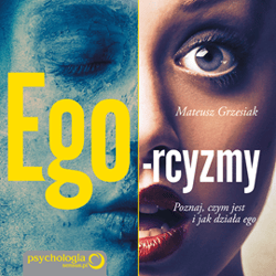 Ego-rcyzmy. Poznaj, czym jest i jak działa ego - audiobook