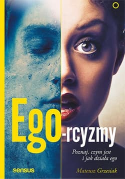 Ego-rcyzmy. Poznaj, czym jest i jak działa ego - ebook - Mateusz  Grzesiak