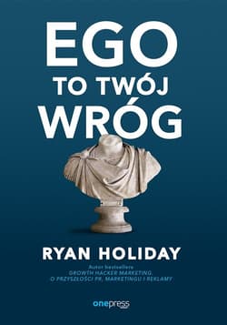 Ego to Twój wróg - Ryan Holiday