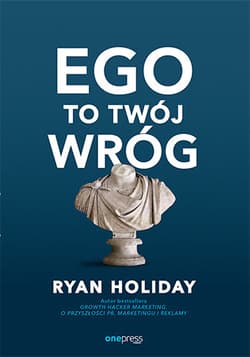 Ego to Twój wróg - Ryan Holiday
