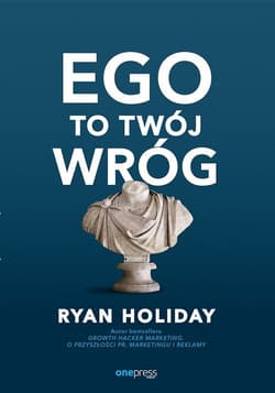 Ego to Twój wróg - Ryan Holiday