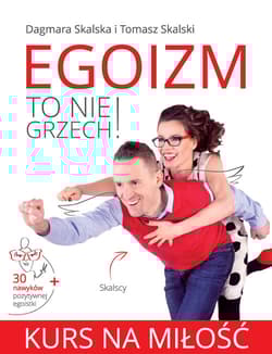 Egoizm to nie grzech! Kurs na miłość - Skalski Tomasz