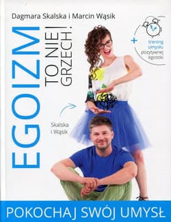 Egoizm to nie grzech! Pokochaj swój umysł - Wąsik Marcin