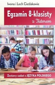 Egzamin 8-klasisty z Tutorem Zestawy zad. z j.pol. - Cieślak Iwona, Cieślak Lech