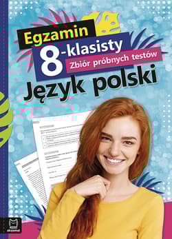 Egzamin 8-klasisty zbiór próbnych testów język polski - Opracowanie Zbiorowe