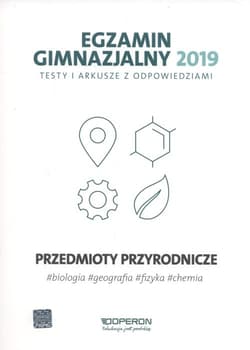 Egzamin gimnazjalny 2019 Testy i arkusze z odpowiedziami Przedmioty przyrodnicze biologia, geografia, fizyka, chemia