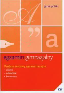 Egzamin gimnazjalny Język polski Próbne zestawy egzaminacyjne gimnazjum