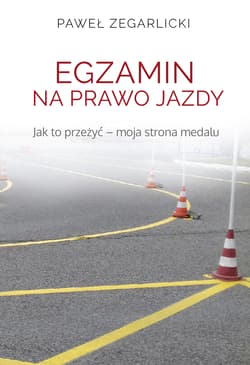 Egzamin na prawo jazdy Jak to przeżyć - moja strona medalu - Paweł Zegarlicki