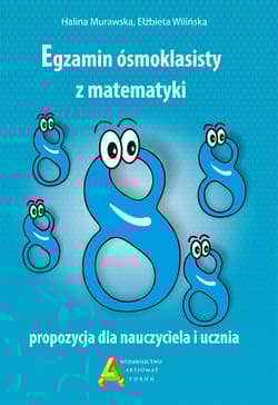 Egzamin ośmioklasisty z matematyki propozycja dla nauczyciela i ucznia - Halina Murawska