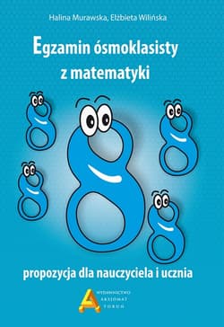 Egzamin ośmioklasisty z matematyki propozycja dla nauczyciela i ucznia - Halina Murawska