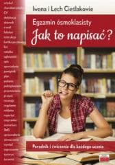 Egzamin ósmoklasisty Jak to napisać? - Cieślak Iwona, Cieślak Iwona, Cieślak Lech, Cieślak Lech